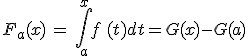 F_a(x) = \int_{a}^{x}f (t)dt=G(x)-G(a)